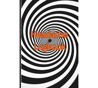 Headache Logbook: A Simple Daily Tracker for Headaches, Symptoms, Triggers, Pain Levels & Relief