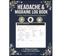 Headache & Migraine Log Book: 120-Day Guided Journal with Trigger Tracker, Head Diagram, Pain Scale & Large Print for Chronic Headache Sufferers