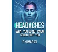 HEADACHES What You Do Not Know Could Hurt You