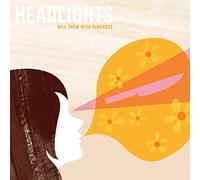 Headlights - Kill Them With Kindness