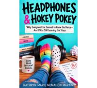 Headphone and Hokey Pokey: Why Everyone Else Seemed to Know the Dance-and I Was Still Learning the Steps