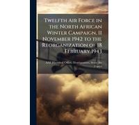 Headquarters Aa Twelfth Air Force in the North African Winter (Copertina rigida)
