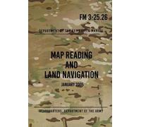Headquarters Department Of` Th FM 3-25.26 Map Reading and Land Navi (Tascabile)