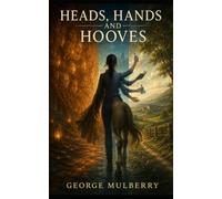 Heads, Hands and Hooves: A collection of short stories