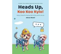 Heads Up, Koo Koo Kylo!: Rocky's Rules for Staying Safe Online and On the Go