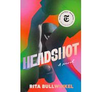 Headshot: A Novel by Bullwinkel, Rita