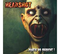 Headshot - ... Makes Us Survive!