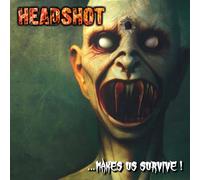 Headshot - ... Makes Us Survive!