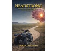 Headstrong: Surviving a Traumatic Brain Injury Without Losing My Mind