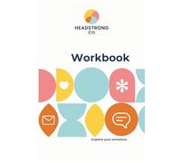 Headstrong Workbook: The Anxiety & Emotional Wellbeing Workbook Trauma-Informed Tools to Calm Your Mind, Understand Your Emotions & Regulate Your Nervous System