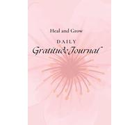 Heal and Grow - Daily Gratitude Journal: A Mindful Space for Reflection, Emotional Check-Ins & Self-Love
