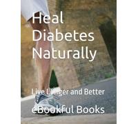 Heal Diabetes Naturally: Live Longer and Better