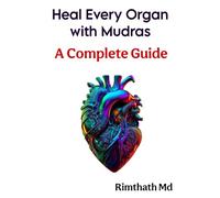 Heal Every Organ with Mudras: A Complete Guide