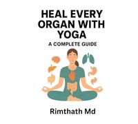 Heal Every Organ with Yoga: A Complete Guide