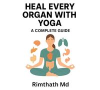 Heal Every Organ with Yoga: A Complete Guide