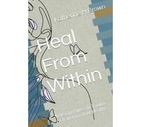 Heal From Within: Releasing Stress & Trauma to Transform Your Health