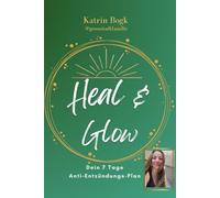 Heal & Glow: Dein 7-Tage Antientzündungsplan