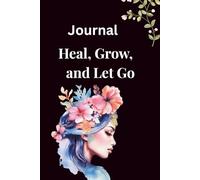 Heal, Grow and Let Go