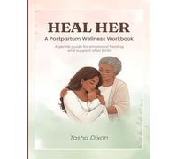 Heal Her: A Postpartum Wellness Workbook: A gentle guide for emotional healing and support after birth