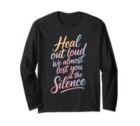 Heal out Loud We Almost Lost You in The Silence - Maglia a Manica