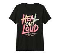 Heal out Loud We Almost Lost You in The Silence - Maglietta Premium