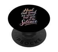 Heal Out Loud We Almost Lost You In The Silence - PopSockets PopGrip Adesivo