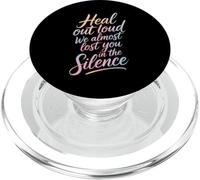 Heal Out Loud We Almost Lost You In The Silence - PopSockets PopGrip per MagSafe