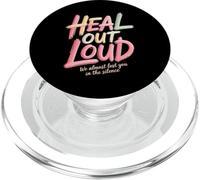 Heal Out Loud We Almost Lost You In The Silence - PopSockets PopGrip per MagSafe