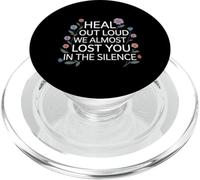 Heal Out Loud We Almost Lost You In The Silence - PopSockets PopGrip per MagSafe