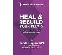 Heal & Rebuild Your Pelvis: A complete Recovery Guide After Pelvic Reconstruction Surgery.