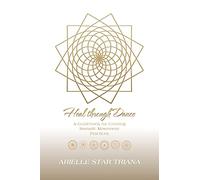 Heal through Dance: A Guidebook for Creating Somatic Movement Practices