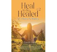 Heal to Be Healed #2: It's Time To Thrive