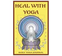HEAL WITH YOGA: DAILY YOGA JOURNAL