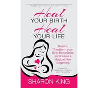 Sharon King Heal Your Birth, Heal Your Life (Tascabile)
