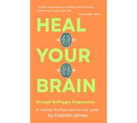 Heal Your Brain: Through Solfeggio Frequencies