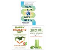 Heal Your Gut Save Your Brain by Dr Partha Nandi, Happy Healthy Gut by Jennifer Browne & Celery Juice & Green Smoothie Recipe Book by Iota 3 Books Collection Set