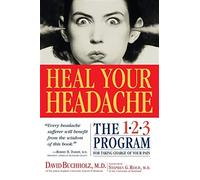 Heal your headache: the 1-2-3 program for taking charge of your pain: the ...
