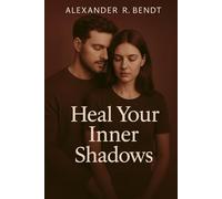 Heal Your Inner Shadows: Shadow Work & Inner Child Journaling for Emotional Healing, Self-Acceptance, and Lasting Change