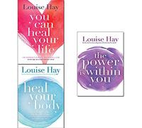 Heal Your Life Louise Hay 3 Books Bundle Collection (The Power Is Within You, Heal Your Body, You Can Heal Your Life)