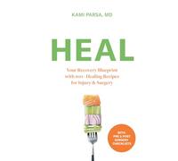 HEAL: Your Recovery Blueprint with 100+ Healing Recipes for Surgery and Injury