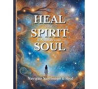 HEAL your SPIRIT & Nourish your SOUL: Navigate Narcissism & Heal