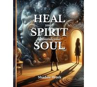 HEAL your SPIRIT & Nourish your SOUL: Shadow Work