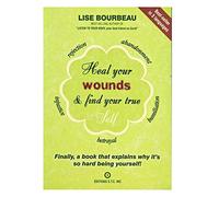 Lise Bourbeau Heal Your Wounds & Find Your True Self (Tascabile)