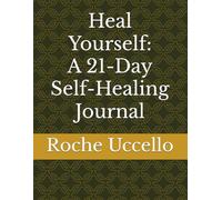 Heal Yourself: A 21-Day Self-Healing Journal
