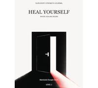 HEAL YOURSELF: Guided Healing Survivor's Strength Journal for Self-Love, Confidence, and Personal Growth - 8.5 x 11, 73 Pages