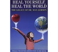 Heal Yourself Heal World: Legacy of Dr Max Gerson