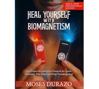 Heal Yourself With Biomagnetism: Nine Proven Recalibration Protocols for Detox, Immunity, Pain Relief and Deep Transformation