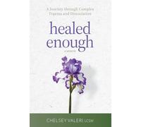 Healed Enough: A Journey through Complex Trauma and Dissociation