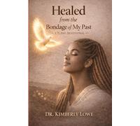 Healed from the Bondage of My Past: 21 Day Devotional