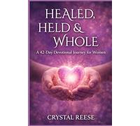 Healed, Held & Whole: A 42-Day Devotional Journey for Women